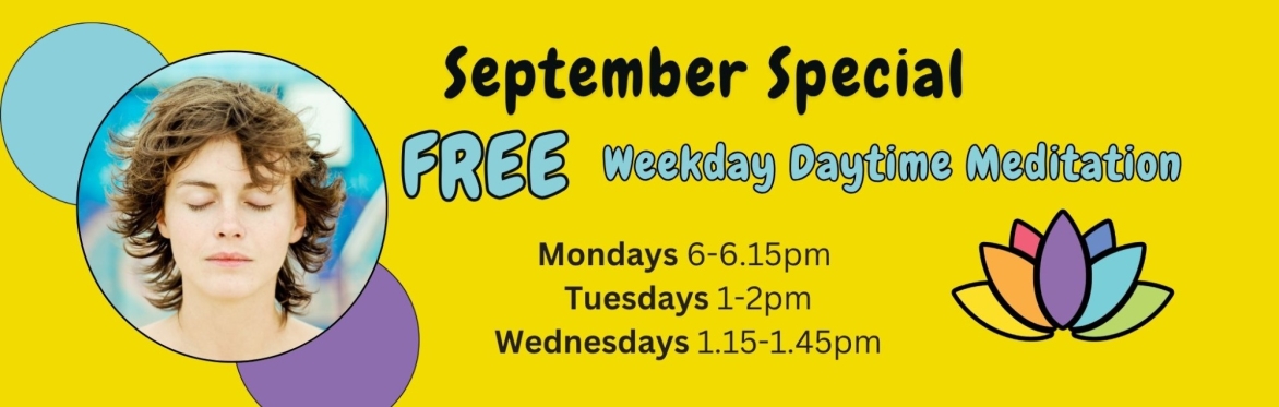 September Special - FREE weekday, daytime meditations