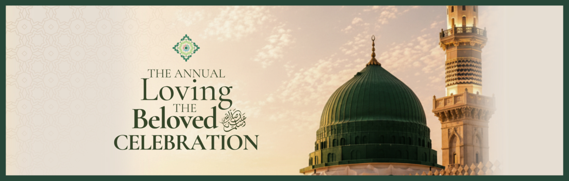 The Annual Loving the Beloved ﷺ Celebration