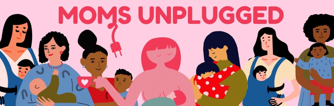 A diverse group of moms gathering with babies, under the title "Moms Unplugged"