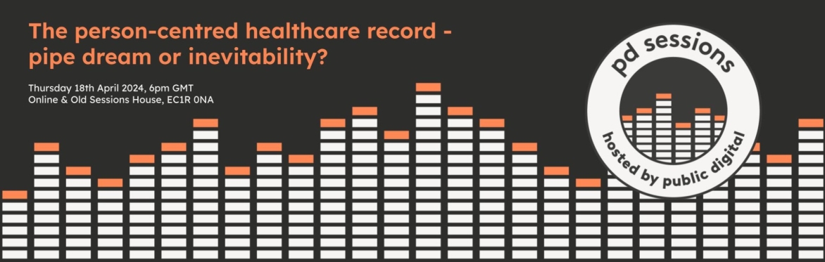 PD Sessions: The person-centred healthcare record - pipe dream or inevitability?
