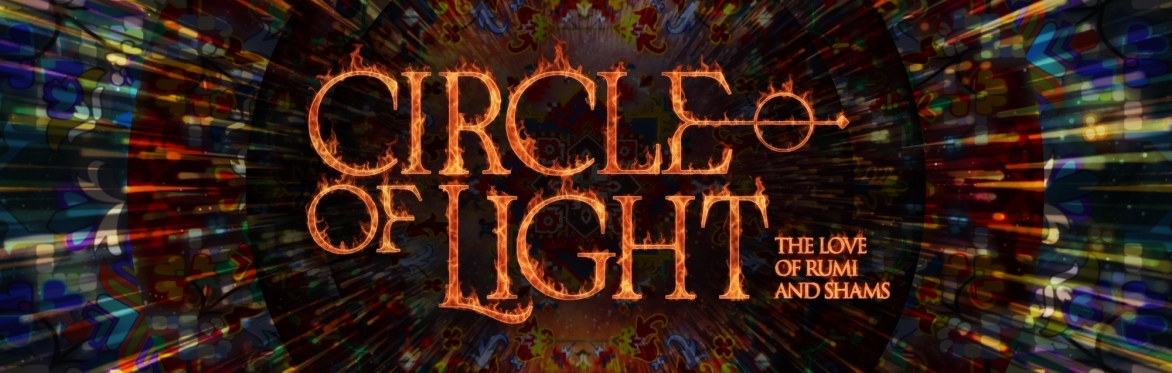 Circle of Light: The Love of Rumi and Shams