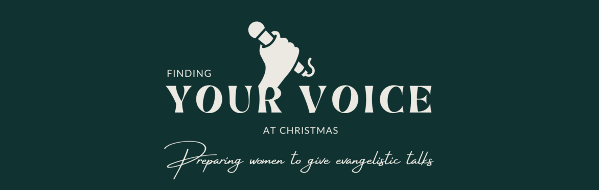 Finding your voice at Christmas: Preparing women to deliver evangelistic talks