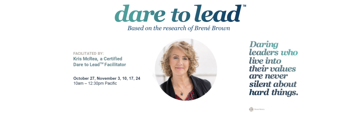 Dare to Lead™ Leadership Cohort Workshop, Five Sessions, Virtual, October 27 - November 24, 2026, 10 - 12:30pm Pacific