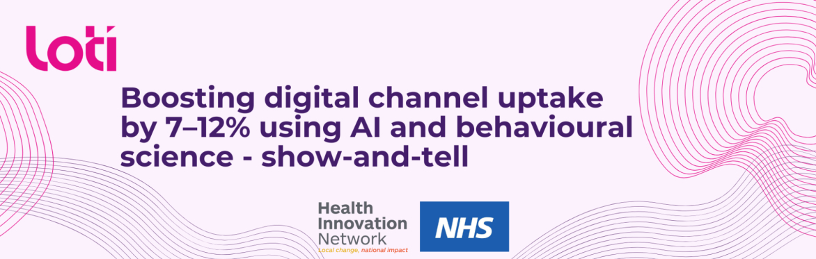 Boosting digital channel uptake by 7–12% using AI and behavioural science - show-and-tell