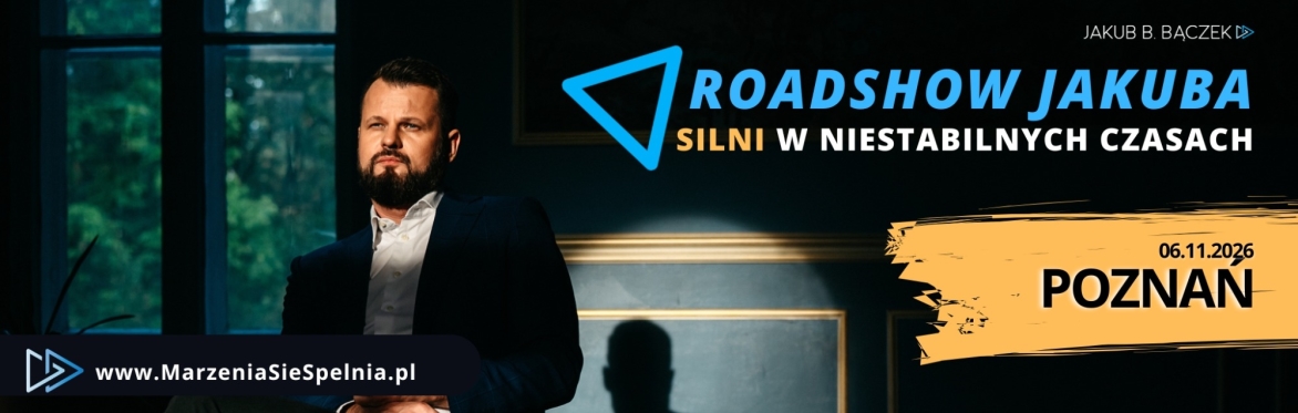 POZNAŃ Roadshow Jakuba: "SILNI w niestabilnych czasach" 2026