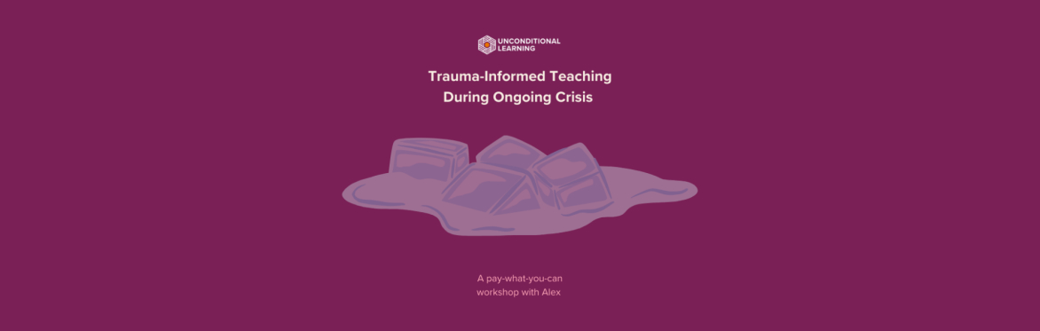 Trauma-Informed Teaching During Ongoing Crisis