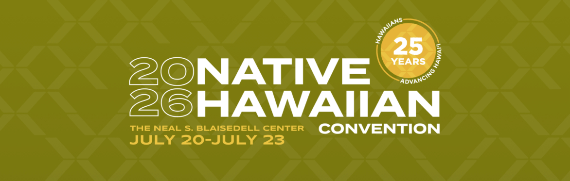 2026 Native Hawaiian Convention - Honolulu, Hawaiʻi