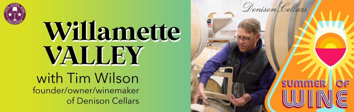 Willamette Valley Immersion with special guest Tim Wilson of Denison Cellars