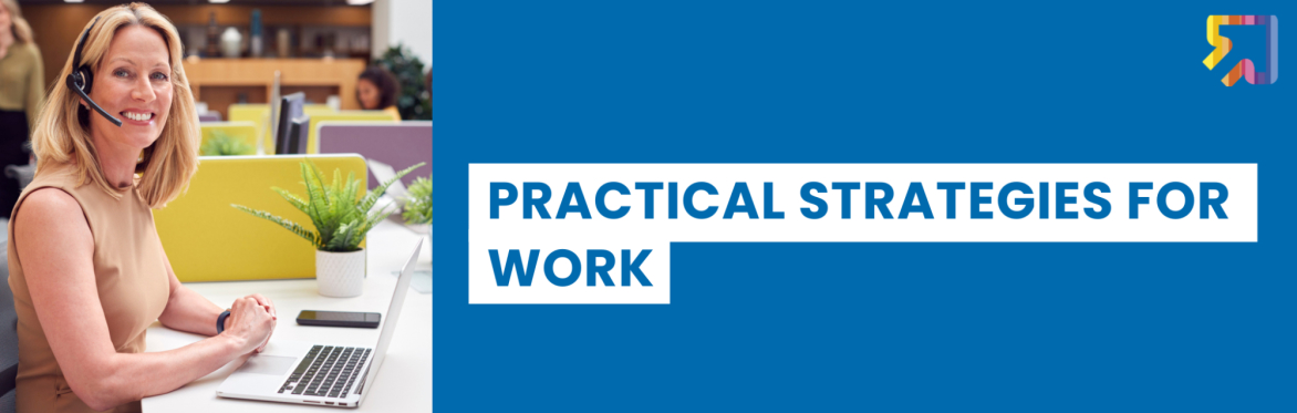 An adult wearing a headset smiling sitting in front of a computer, plus the text "Practical Strategies for Work".