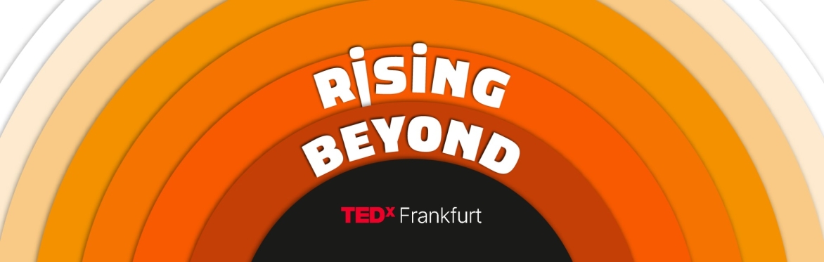 TEDxFrankfurt 2024 “Rising Beyond”