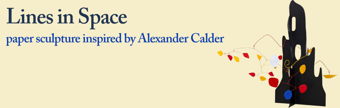 Lines in Space: Paper Sculpture Inspired by Alexander Calder