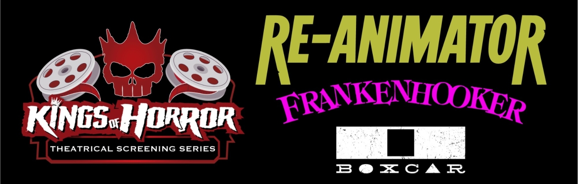Kings of Horror Presents: Re-Animator & Frankenhooker at BOXCAR
