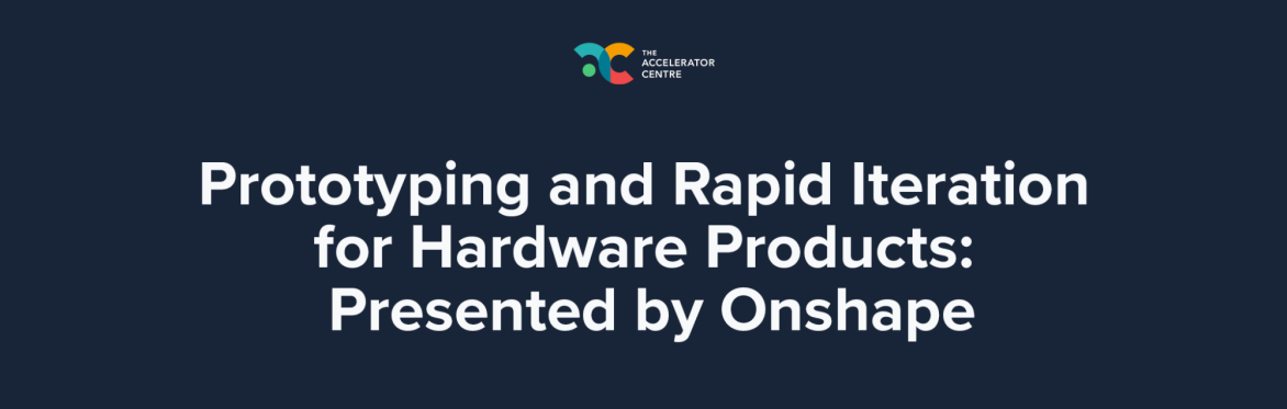 Prototyping and Rapid Iteration for Hardware Products: Presented by Onshape