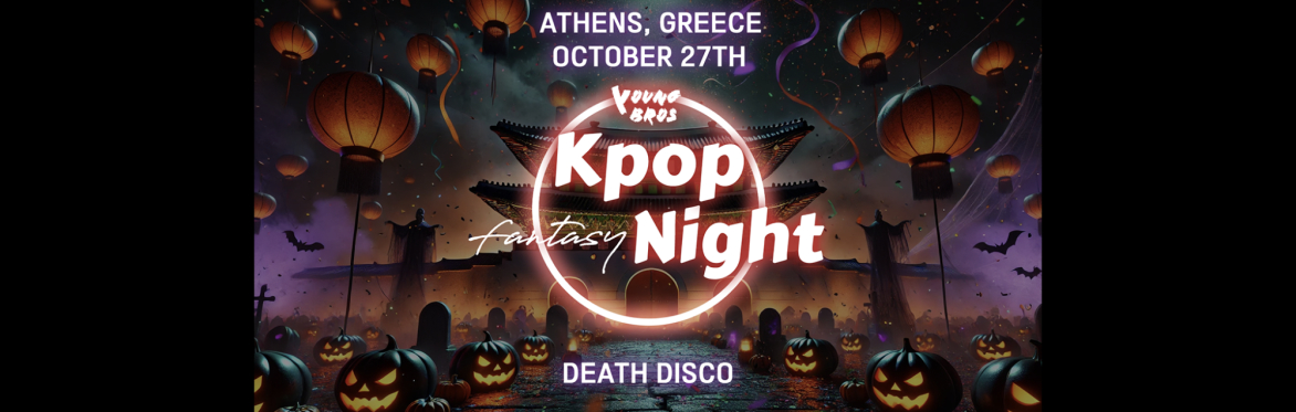 Athens : K-Pop Fantasy Night x Young Bros 27.10.2024 [Halloween]