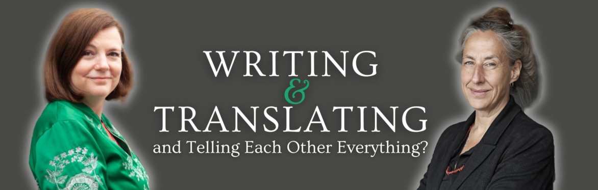 Writing and Translating and Telling Each Other Everything?