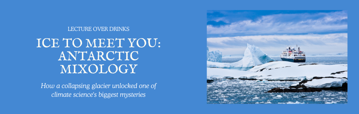 Pint of View Lecture 7: Ice To Meet You: Antarctic Mixology