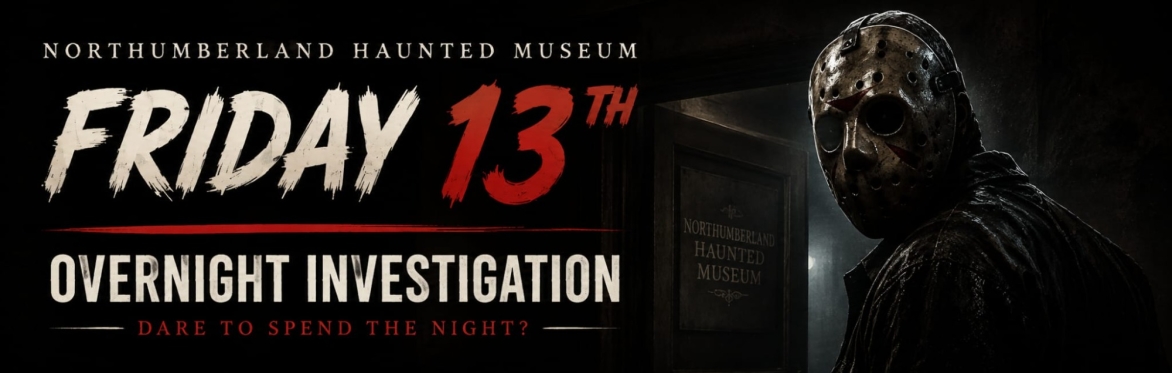 Paranormal Investigation – Friday 13th November 2026