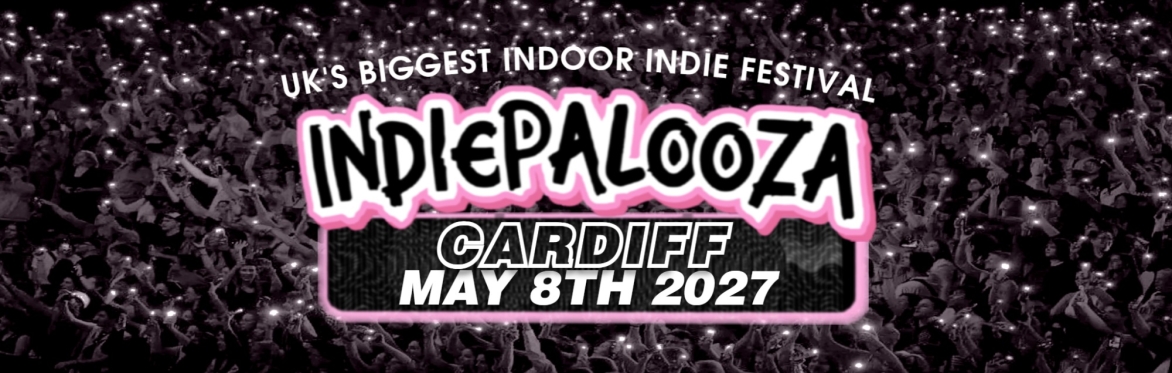 CARDIFF - Depot - Indiepalooza - "the UK's BEST Indie Festival"