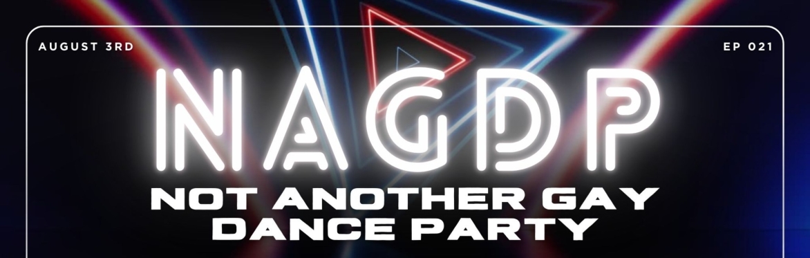 NOT ANOTHER GAY DANCE PARTY [EP21]