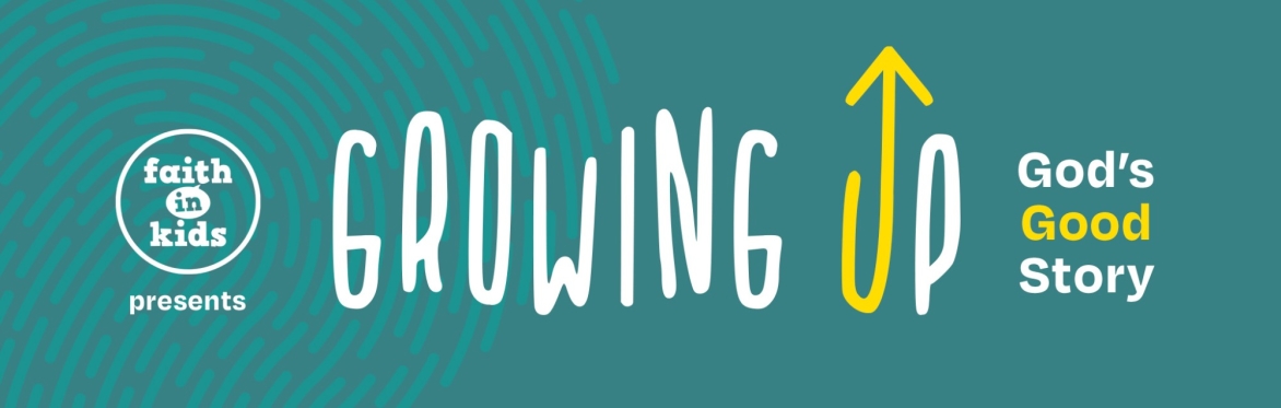 Growing Up: God's Good Story - Resources Showcase