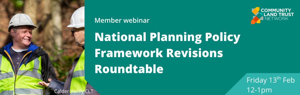 Image reads: Member webinar - National Planning Policy Framework Revisions Roundtable - Friday 13th Feb 12-1pm