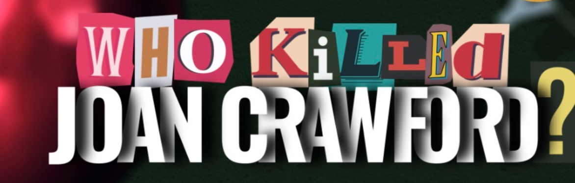 Island City Stage: Who Killed Joan Crawford