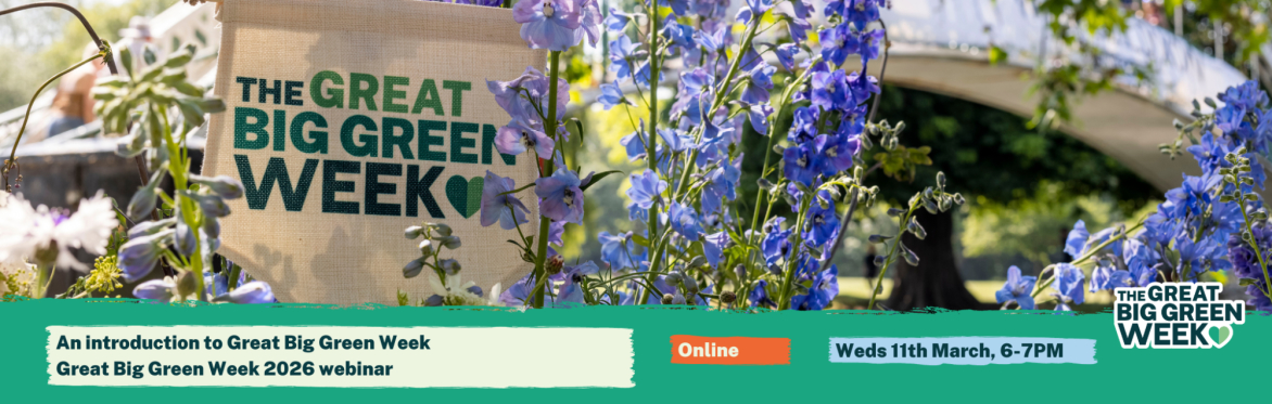 Sign up here – Great Big Green Week webinar: Introduction to Great Big ...