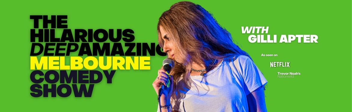 The Hilarious Deep Amazing Melbourne Comedy Show with Gilli Apter
