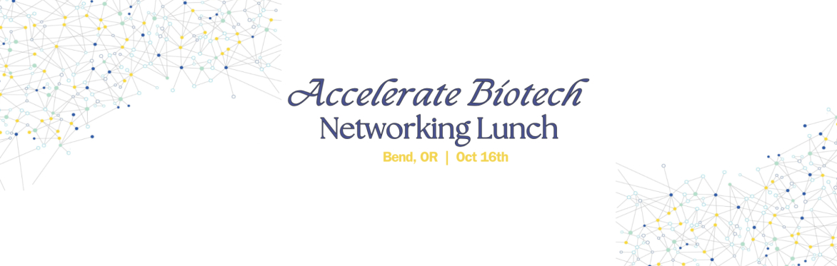 Accelerate Biotech Networking Lunch at Bend Venture Conference