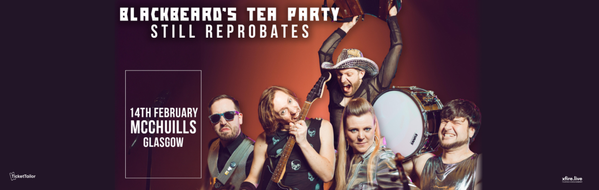 Blackbeards Tea Party + support - Glasgow