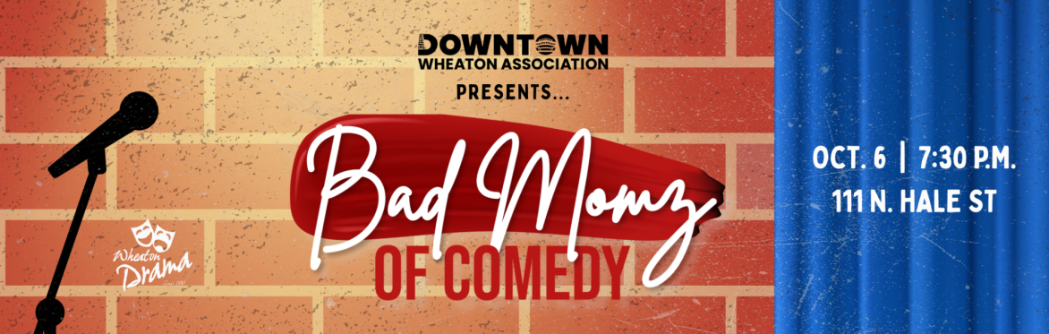 The Bad Momz of Comedy @ 7:30 p.m.