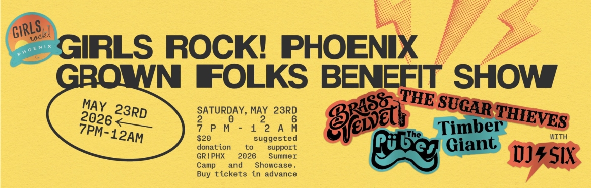 GIRLS ROCK! PHOENIX GROWN FOLKS BENEFIT SHOW