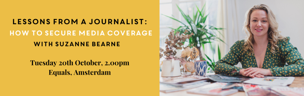 Lessons from a Journalist: How to Secure Media Coverage with Suzanne Bearne'. Tues 20th Oct, 2pm, Equals, Amsterdam. Suzanne sits at a magazine-covered table.
