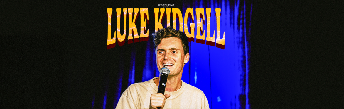 LUKE KIDGELL: LIVE IN THE UK & IRELAND - SHEFFIELD