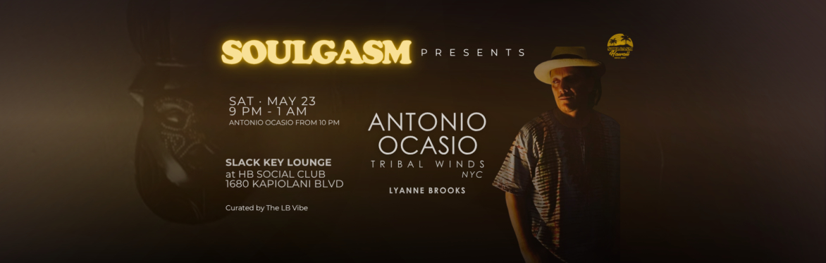 Soulgasm presents Antonio Ocasio of Tribal Winds NYC in Honolulu
