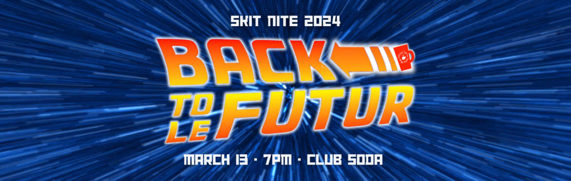 Skit Nite: Back to le Futur