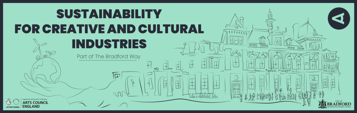 Sustainability for creative and cultural industries, part of The Bradford Way