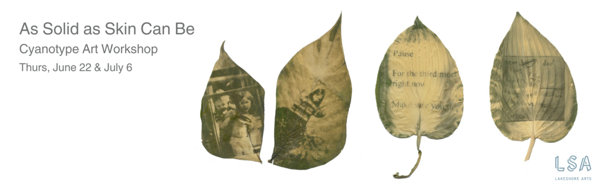 As Solid as Skin Can Be - Cyanotype Art Workshop