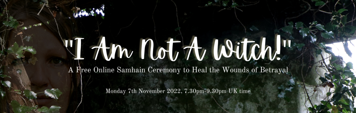 "I AM NOT A WITCH!" - A Free Online Samhain Ceremony to Heal the Ancestral Wounds of Betrayal