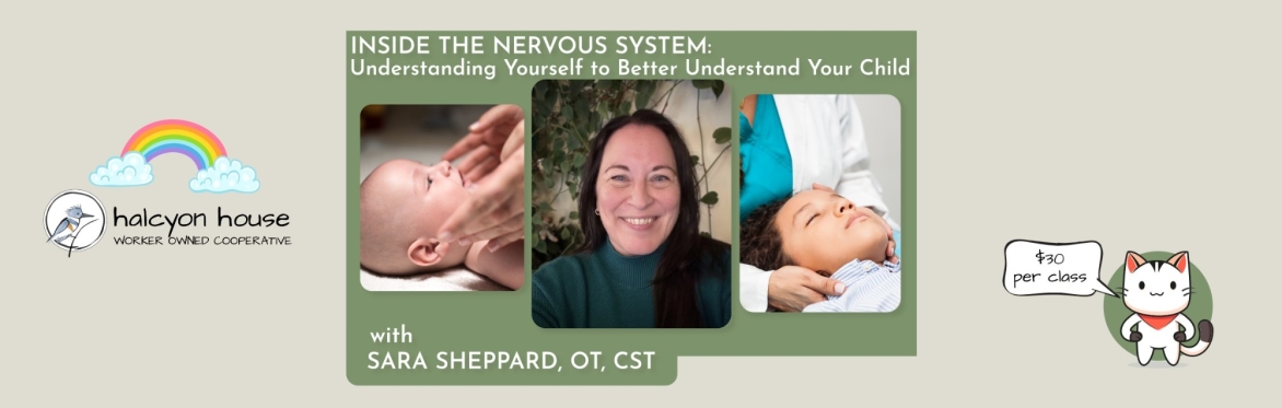 Inside the Nervous System: Understanding Yourself to Better Understand Your Child Workshop 1