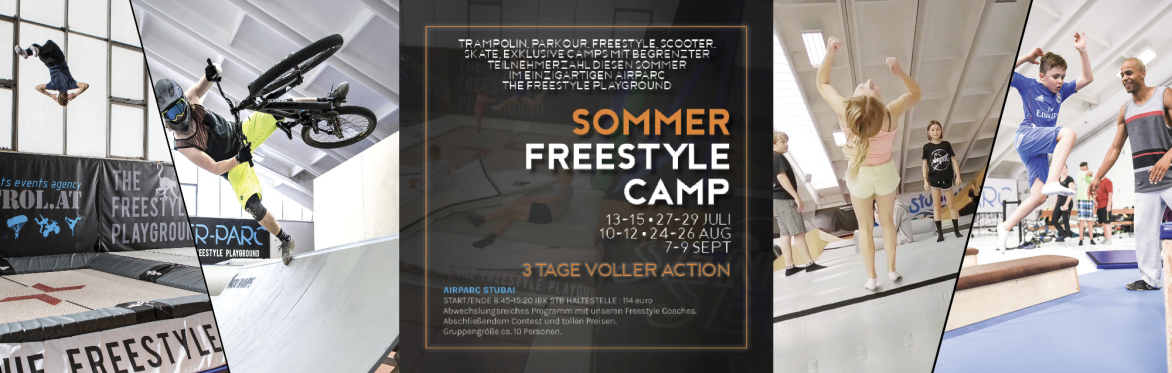 AIRPARC STUBAI : 3 TAGE FREESTYLE CAMP 13-15 JULI Start + Ende : IBK STB Haltestelle (8.45-15.20h)