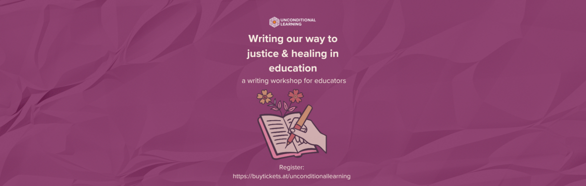 Writing our way to justice & healing in education: a writing workshop for educators