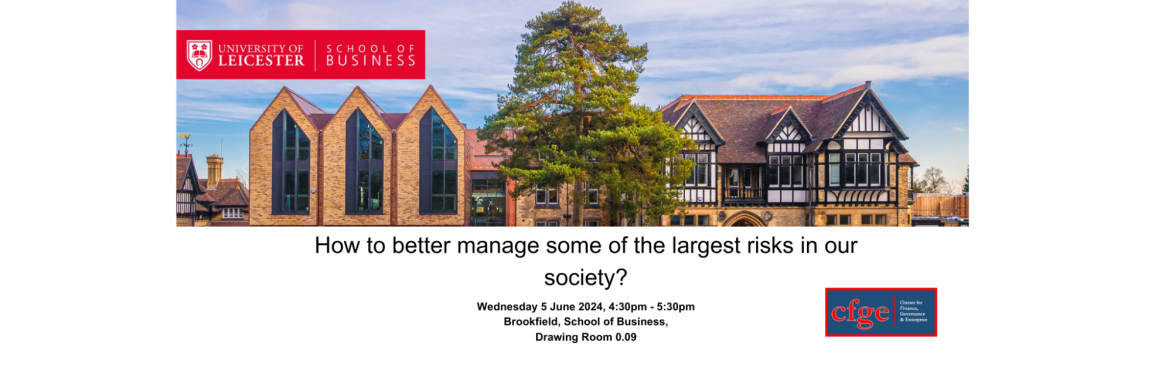 How to better manage some of the largest risks in our society?