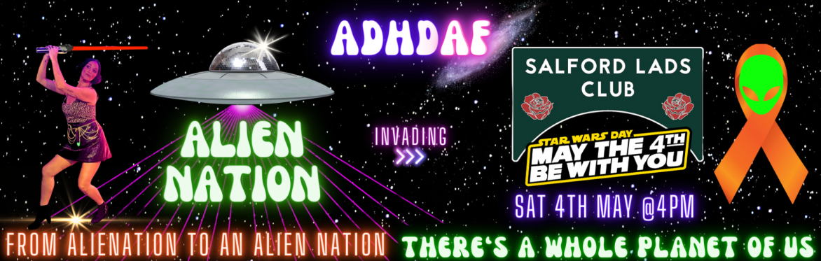 ADHD AF Alien Nation MANCHESTER