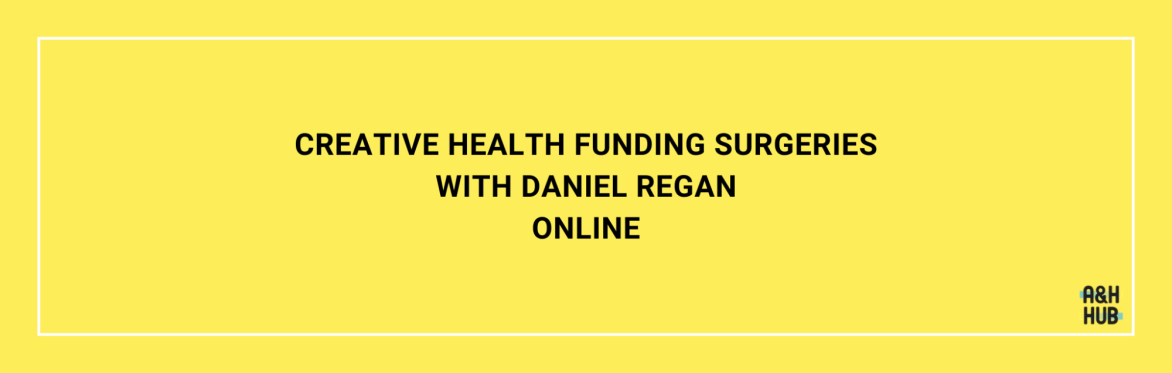 Creative Health Funding Surgeries with Daniel Regan