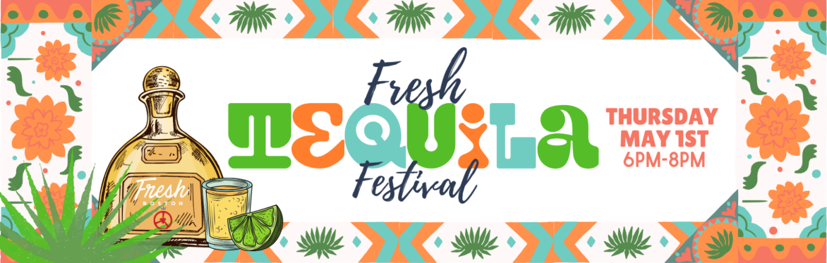 Fresh Tequila Festival!