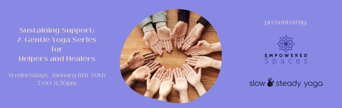 Sustaining Support: A Gentle Yoga Series for Helpers and Healers