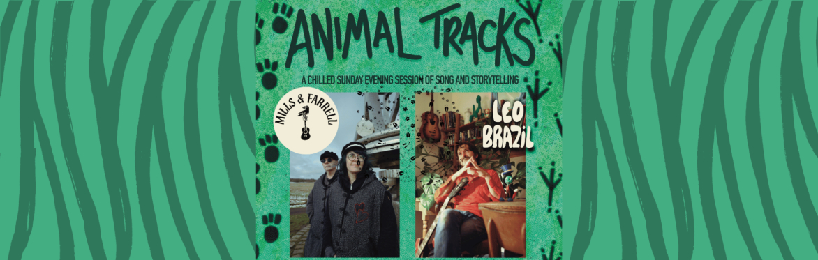 Animal Tracks 3: Mills & Farrell + Leo Brazil