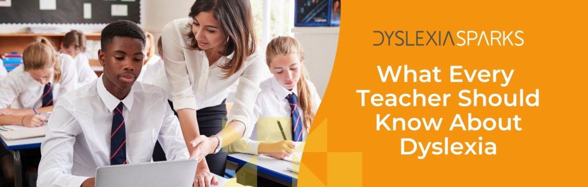 What Every Teacher Should Know About Dyslexia
