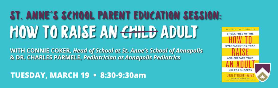 St. Anne's School Parent Education Session: How to Raise an Adult